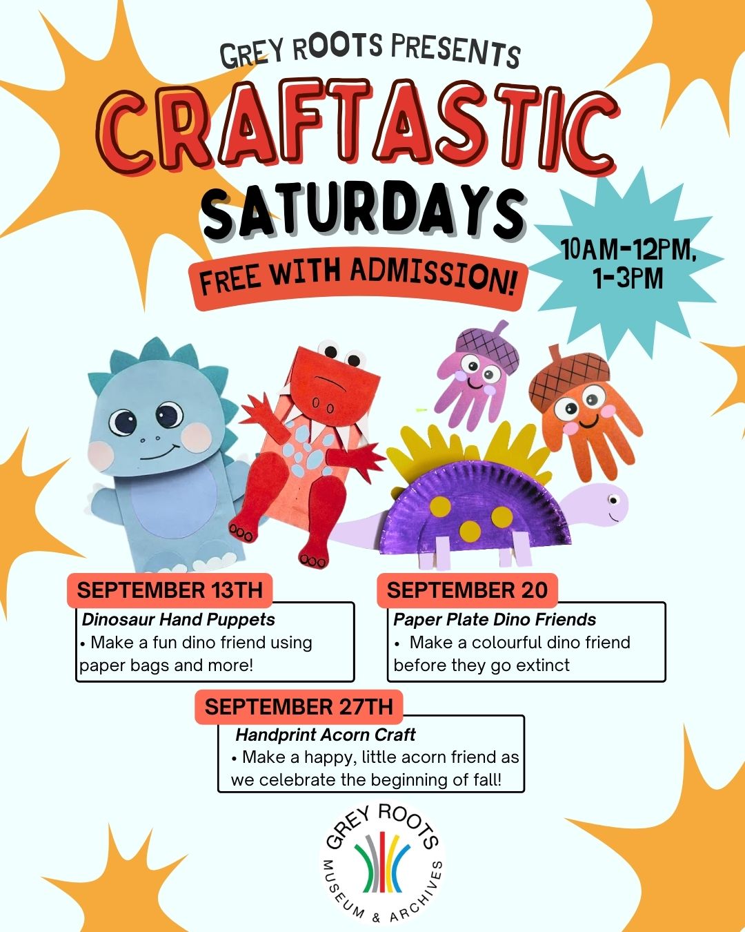 A colorful flyer for 'Grey Roots Presents Craftastic Saturdays' free with admission. Events run from 10 AM to 12 PM and 1 PM to 3 PM. Featured crafts include: Sept 13 – Dinosaur Hand Puppets; Sept 20 – Paper Plate Dino Friends; Sept 27 – Handprint Acorn Craft. The flyer includes playful dinosaur craft images and the Grey Roots Museum & Archives logo.