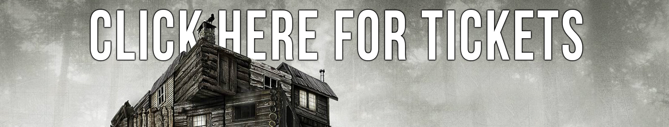 Button with text: Click here for tickets. Background shows part of a rustic wooden cabin with a chimney and a bird perched on top.