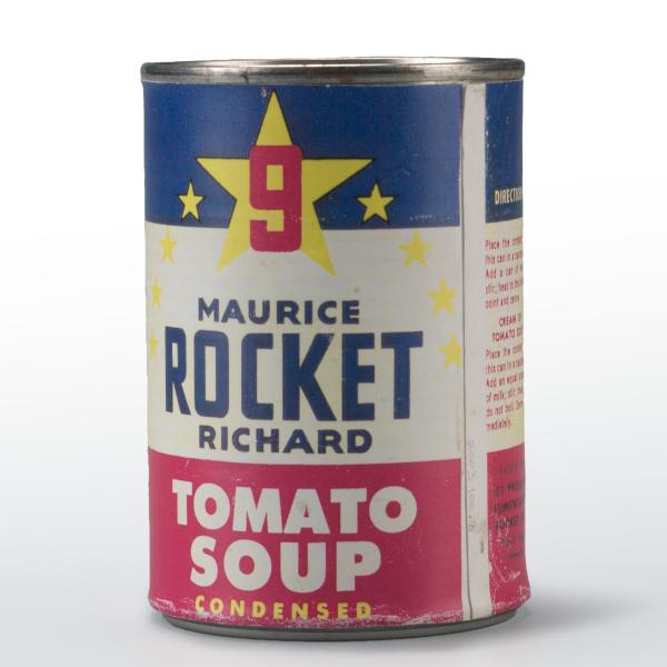 Maurice “Rocket” Richard soup can Montréal, QC 1955 © Canadian Museum of History  The production and sale of this specially canned Maurice "Rocket" Richard soup followed the rioting of Montréal hockey fans on March 17, 1955. The riot was a reaction to the suspension of Richard by NHL President Clarence Campbell.